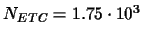 $N_{ETC}=1.75\cdot 10^{3}$