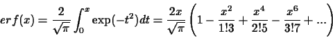 \begin{displaymath}erf(x)=\frac{2}{\sqrt{\pi}}\int_{0}^{x}\exp(-t^{2}) dt=\frac{...
...rac{x^{2}}{1!3}+\frac{x^{4}}{2!5}-\frac{x^{6}}{3!7}+...\right)
\end{displaymath}