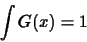 \begin{displaymath}\int G(x)=1
\end{displaymath}