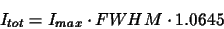 \begin{displaymath}I_{tot}=I_{max}\cdot FWHM\cdot 1.0645
\end{displaymath}