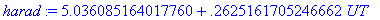 harad := 5.036085164017760+.2625161705246662*UT