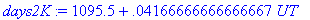 days2K := 1095.5+.4166666666666667e-1*UT